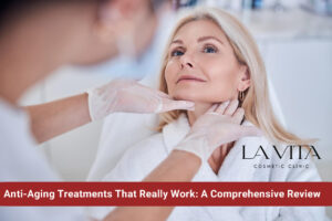Anti-Aging Treatments That Really Work: A Comprehensive Review